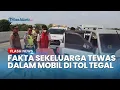 Lagu FAKTA MENGEJUTKAN 4 Orang Tewas dalam Mobil di Tol Tegal, Sempat Tolak Pertolongan Petugas