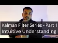Kalman Filter Series - Part 1 Intuitive Understanding