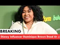 Disney Influencer Dominique Brown Passes Away at 34 After Medical Emergency