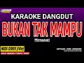 Download Lagu BUKAN TAK MAMPU KARAOKE DANGDUT - MIRNAWATI