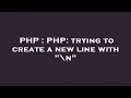 PHP PHP trying to create a new line with n
