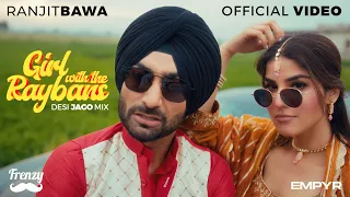 jago aiya girl with the raybans official video desifrenzy ranjit bawa latest punjabi song