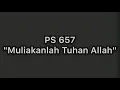 Lagu PS 657 - Muliakanlah Tuhan Allah