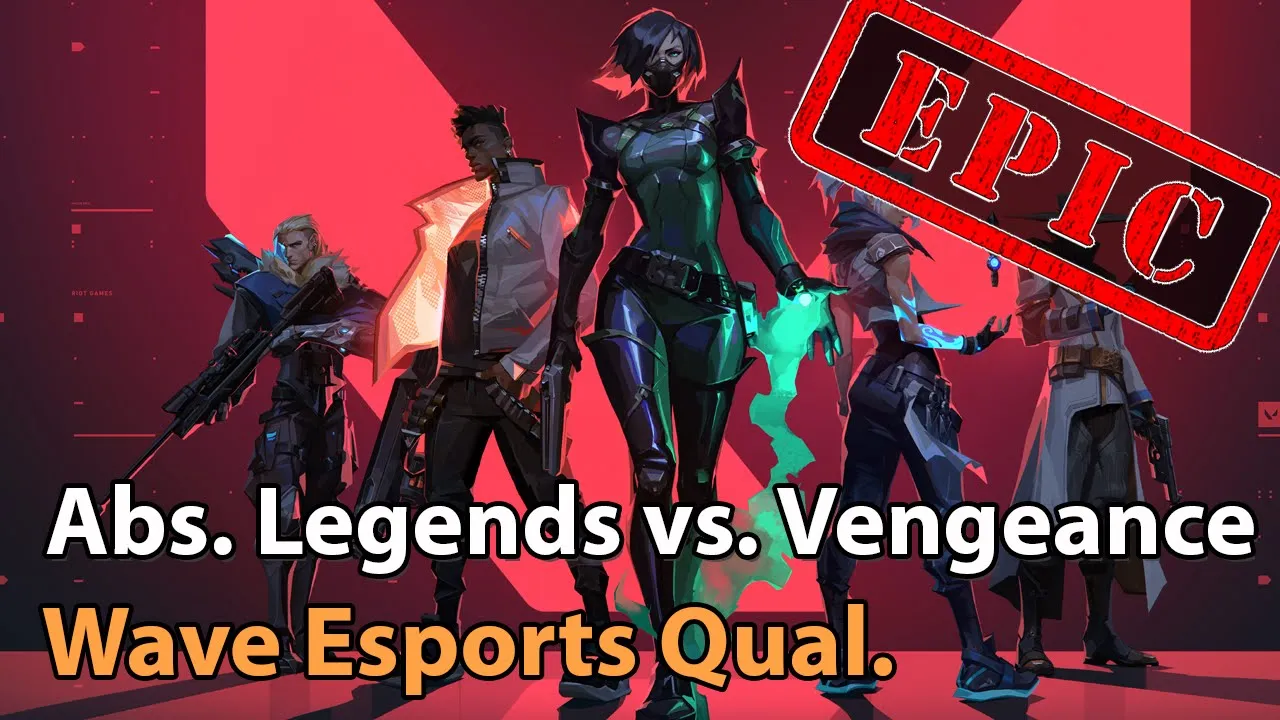 ► EPIC Valorant Esports - Absolute Legends vs. Vengeance - Wave Esports Qualifier