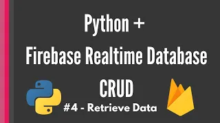 Python Firebase Realtime Database CRUD tutorial - Retrieve Data Pyrebase