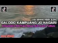 Lagu GALODO KAMPUANG JO NAGARI REMIX SLOW FULL SONG || DULU MARAPI ALAH MAMBARI PASAN VIRAL TIKTOK 2026