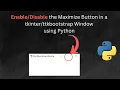 How to enable or disable the Maximize Button in a Window using Python