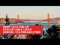Deep Analysis of Exploitable Linux Kernel Vulnerabilities 2017 2019 Tong Lin Luhai Chen Intel M