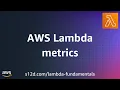 AWS Lambda metrics AWS Lambda Fundamentals