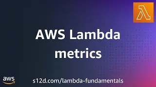 AWS Lambda metrics AWS Lambda Fundamentals