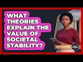 What Theories Explain The Value Of Societal Stability