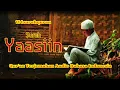 Download Lagu Surah Yaa siin - Bacaan Al QuranTerjemahan Bahasa Indonesia Audio