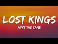 Lost Kings - Ain't The Same (Lyrics) ft. CXLOE