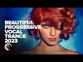 Download Lagu BEAUTIFUL PROGRESSIVE VOCAL TRANCE 2023 [FULL ALBUM]