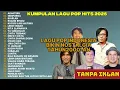 Lagu TOP HITS LAGU POP INDONESIA  2000AN 🖤🎧TERBARU \u0026 TERPOPULER 2025 🖤🎧 | TOP HITS LAGU TERBAIK SAAT INI