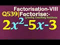 Q539 Factorise 2x 2-5x-3 Factorise 2 x square - 5x