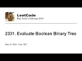Daily Leetcode May 16 2024 - 2331 Evaluate Boolean Binary Tree