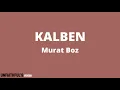 Murat Boz - Kalben (Sözleri / Lyrics)