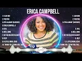 Full Album of E R I C A   C A M P B E L L  2024 ~ Top 100 E R I C A   C A M P B E L L  Ever