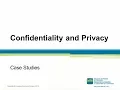 CONFIDENTIALITY AND PRIVACY CASE STUDIES