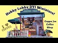 Hobby Lobby DYI Miniature Cuppa Joe Coffee Shop MonettMcHazlettErmis