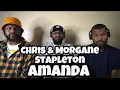 Chris Stapleton - Amanda REACTION