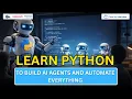 Learn Python to Build AI Agents and Automate Everything