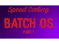 Speed Coding Batch OS Part 1