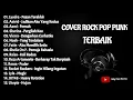 Download Lagu TOP HITS COVER ROCK POP PUNK TERBAIK | LAGU TERPOPULER 2022 PILIHAN ~ MY FAV SONG