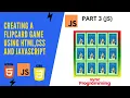 Creating a Flip The Card Game using HTML CSS and Javacsript Part 3