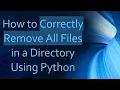 How to Correctly Remove All Files in a Directory Using Python