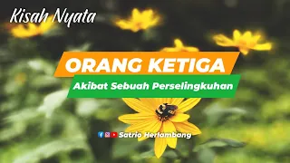 Download Orang Ketiga - Rumah Tangga Hancur Karena Perselingkuhan [Kisah Nyata] MP3