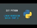 DIY Python Series Linear Regression Basics - Part 3