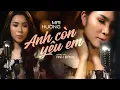 Download Lagu Tình Ca Hải Ngoại Bất Hủ: ANH CÒN YÊU EM - Ca sĩ MAI HƯỜNG || Nhạc Vàng Hay Nhất Mọi Thời Đại