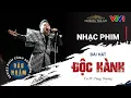 Download Lagu ĐỘC HÀNH - TÙNG DƯƠNG - Nhạc phim \