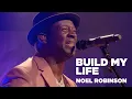 Build My Life - Noel Robinson