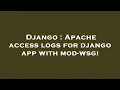 Django Apache access logs for django app with mod-wsgi