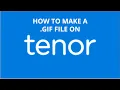 How to upload a GIF file onto tenor