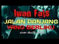 Download Lagu Iwan Fals - JALAN PANJANG YANG BERLIKU cover akustik