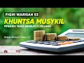 Khuntsa Musykil (Pewaris yang Memiliki 2 Kelamin) - Ustadz Ahmad Firdaus Lc.- Fiqih Warisan 53