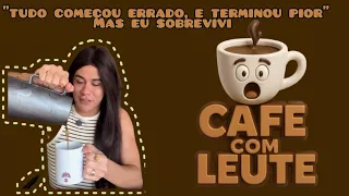 TUDO COMEÇOU ERRADO E TERMINOU PIOR (CAFÉ COM LEUTE ☕) #humor #leuriscleia #fofocas #foryou 