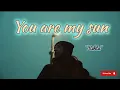 Download Lagu You are my sun - Rehta ( Official music )