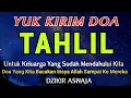 Lagu TAHLIL MALAM KAMIS ‼️ YUK KIRIM DOA TAHLIL UNTUK KELUARGA YANG SUDAH MENINGGALKAN KITA