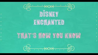 Disney Enchanted That S How You Know Lyrics 
