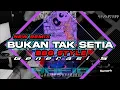 Download Lagu Terbaru DJ Bukan Tak Setia|| New Remix Hafid Giebsound X Alvian Bahuwa|| BBG Style Generasi 5