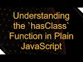 Understanding the hasClass Function in Plain JavaScript