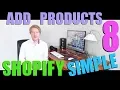 Shopify Simple Theme Tutorial Part 8 - How to Add Products to Shopify Store 2018