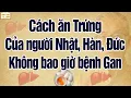 Download Lagu Cách ăn trứng của người Nhật, người Hàn, người Đức không bao giờ bệnh Gan