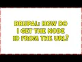Drupal How do I get the node ID from the URL 5 Solutions