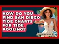 How Do You Find San Diego Tide Charts For Tide Pooling - Everything About San Diego